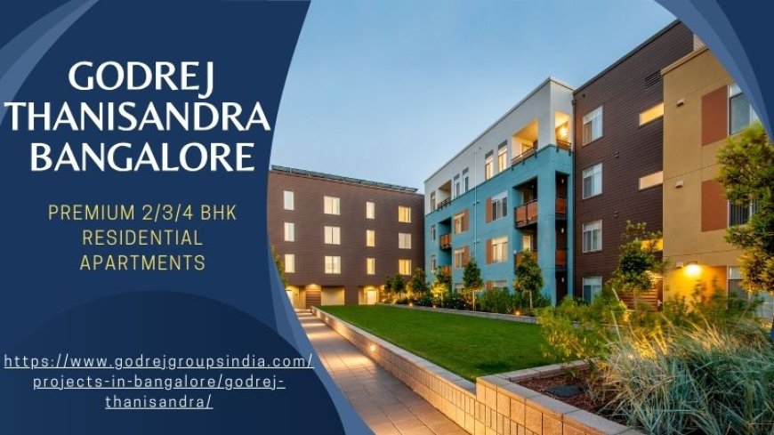 Godrej Thanisandra Bangalore - Modern Residential Apartments
