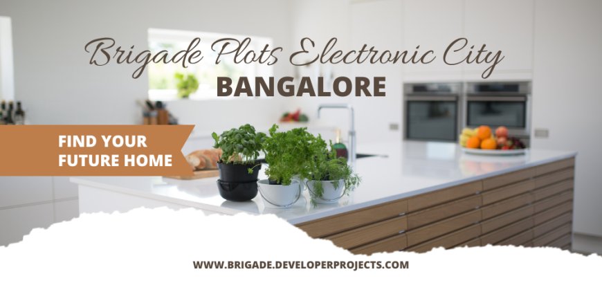 Buy Brigade Approved Plots in Electronic City Bangalore Today