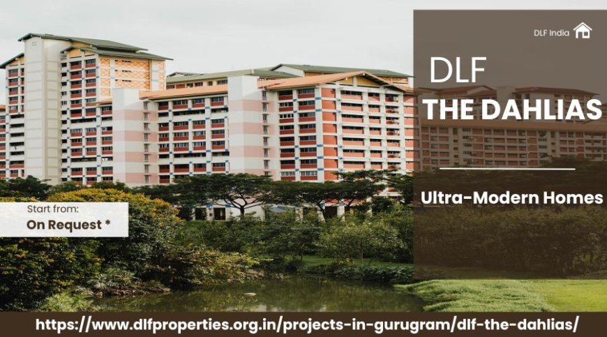 DLF The Dahlias : Prime Living Homes in Gurgaon