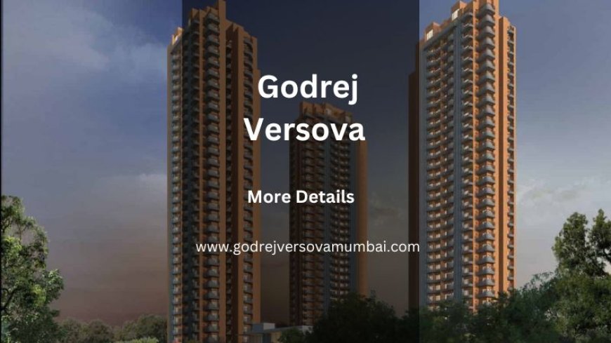Godrej Versova | Buy Luxurious Lifestyle In Mumbai