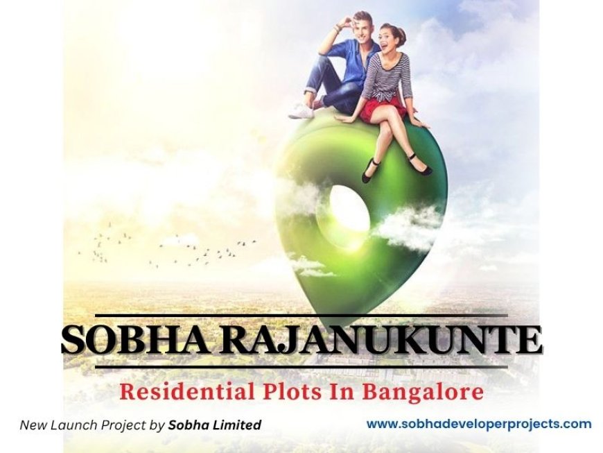 Sobha Plots Rajanukunte - Premier Plotted Development in Bangalore