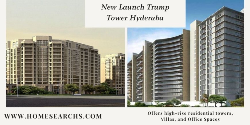 Upcoming Trump Tower Hyderabad | The Ultimate In Luxurious Living And Style