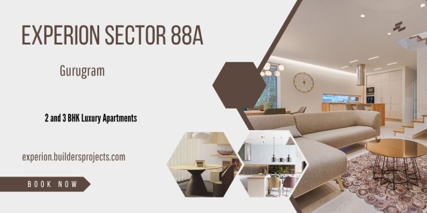 Experion Sector 88A Dwarka Expressway -Ultra‑Luxury Lifestyle