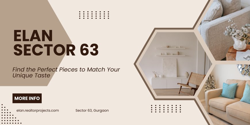 Style, Space & Serenity: Elan’s Vision Comes Alive in Sector 63 Gurgaon