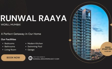 Runwal Raaya Worli Mumbai | Let’s get you all the way home