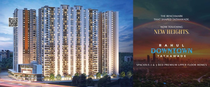 Rahul Downtown Tathawade – 2 & 3 BHK Flats in Pune West | RERA Approved Project