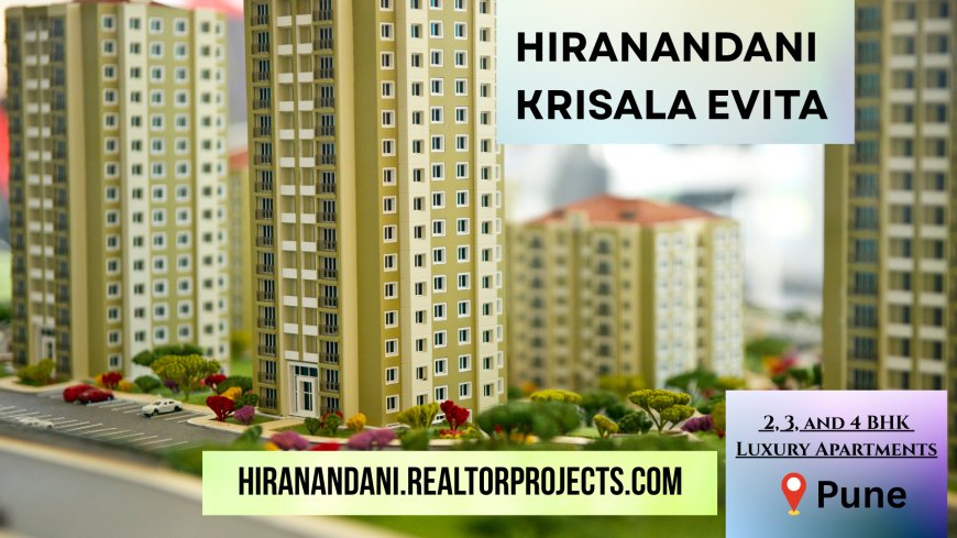 Hiranandani Krisala Evita - Apartments In Hinjewadi, Pune