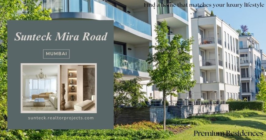 Sunteck Mira Road Mumbai - Your Dream Home Awaits
