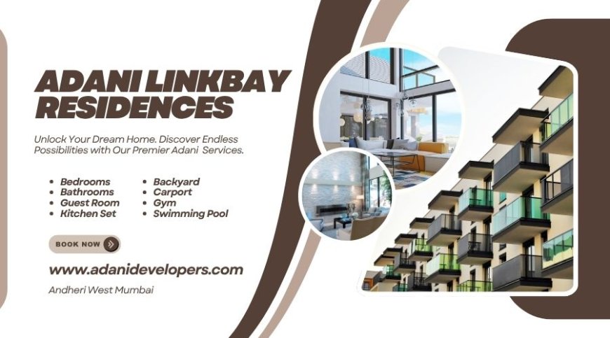 Adani Linkbay Residences  in Mumbai - Your home: our priority, always