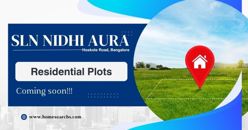SLN Nidhi Aura – Crafting the Future of Residential Living on Hoskote Road Bangalore