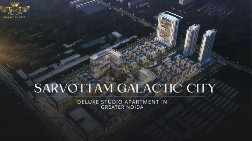 Sarvottam Galactic City | Deluxe Studio Apartment in Noida