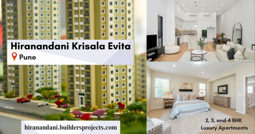 Hiranandani Krisala Evita – Premium Living in the Heart of Hinjewadi, Pune