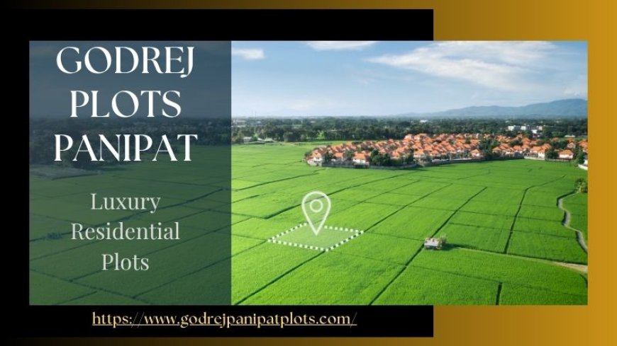 Godrej Plots Panipat - Premium Plotted Development