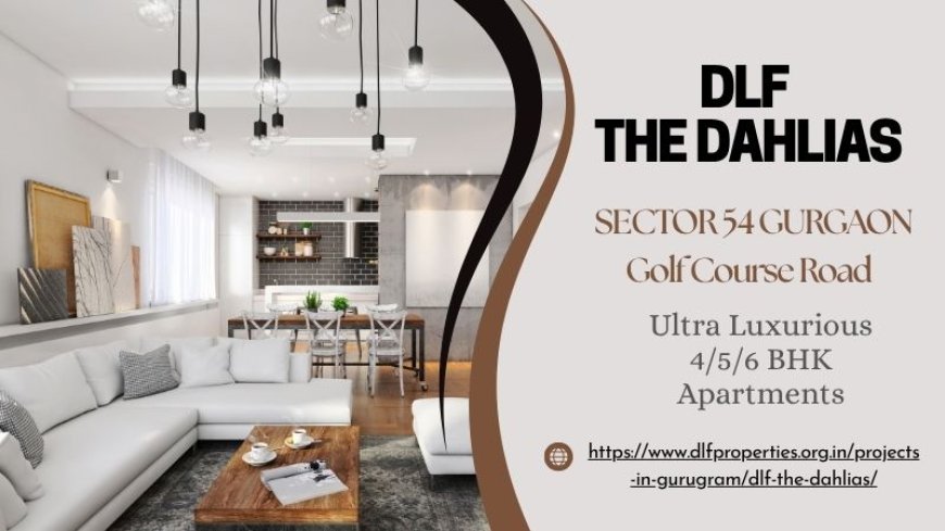 DLF The Dahlias - Luxurious Residential Apartments in Gurgaon