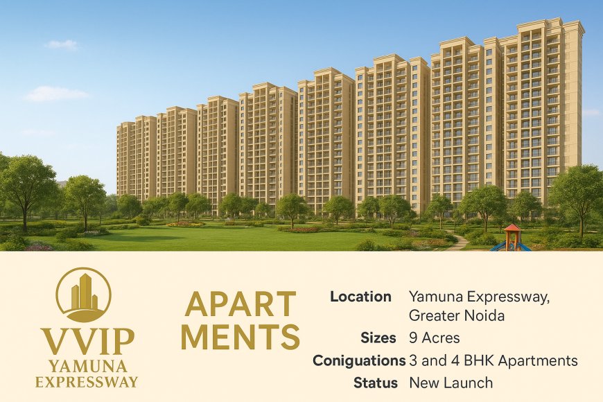 VVIP Yamuna Expressway: What Makes It a Buyer’s Top Pick