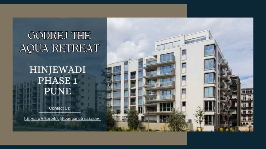 Godrej The Aqua Retreat  -  Premium Living Apartments