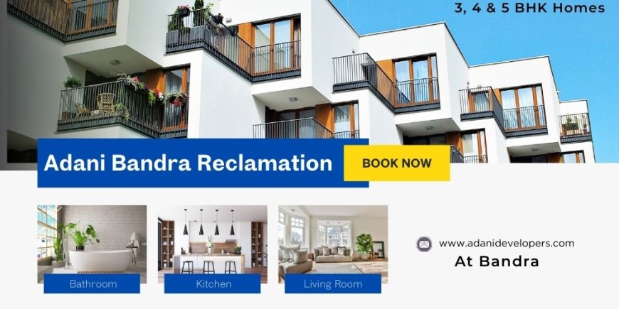 Adani Bandra Reclamation Mumbai - Make Home Your Getaway