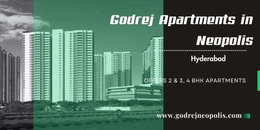 Hyderabad's Godrej Neopolis Kokapet Is Reinventing Luxury Living