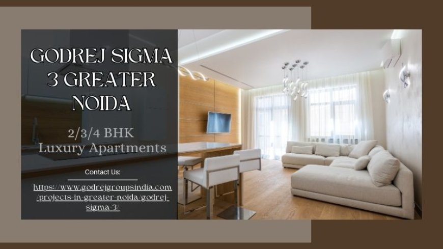 Godrej Sigma 3 Greater Noida | Smart Living in Prime Location