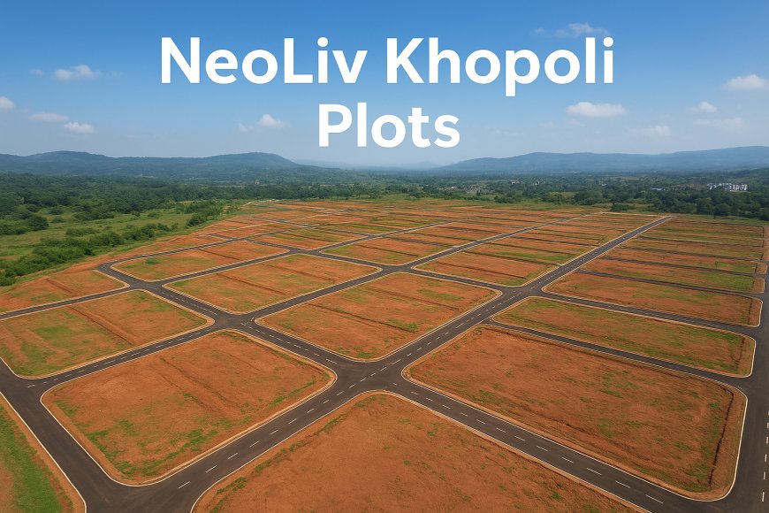 NeoLiv Khopoli: Perfect Plots for Families and Investors
