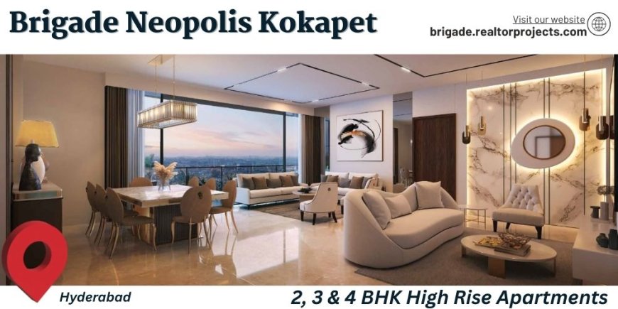 Brigade Neopolis Kokapet Hyderabad | Move To What Moves Your Soul