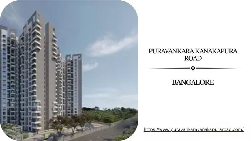 Upcoming Property- Puravankara Kanakapura Road, Bangalore