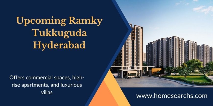 New Launch Ramky Estates Tukkuguda In Hyderabad With 24/7 CCTV Surveillance