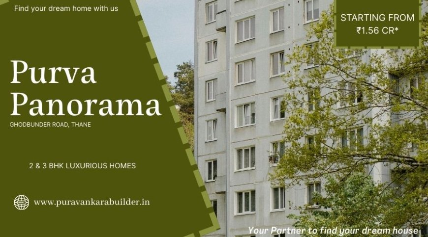 Purva Panorama Ghodbunder Road Thane - Craft your ideal living space