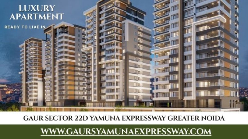 Gaur Sector 22D Yamuna Expressway - Luxury Apartments In Greater Noida