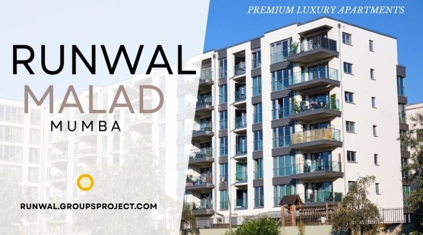 Runwal Malad Mumbai | Creating happy spaces