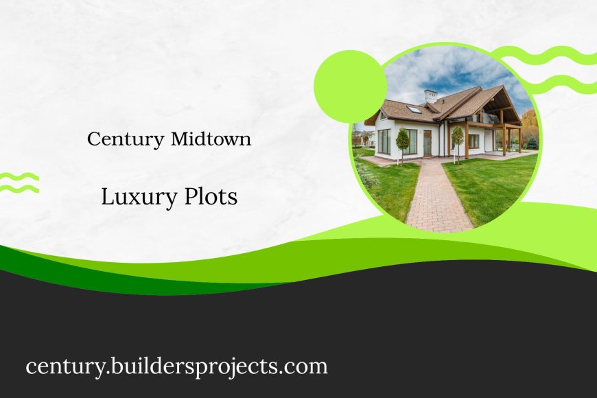 Century Midtown Plots Bellary Road Bangalore – A Gateway to Premium Living