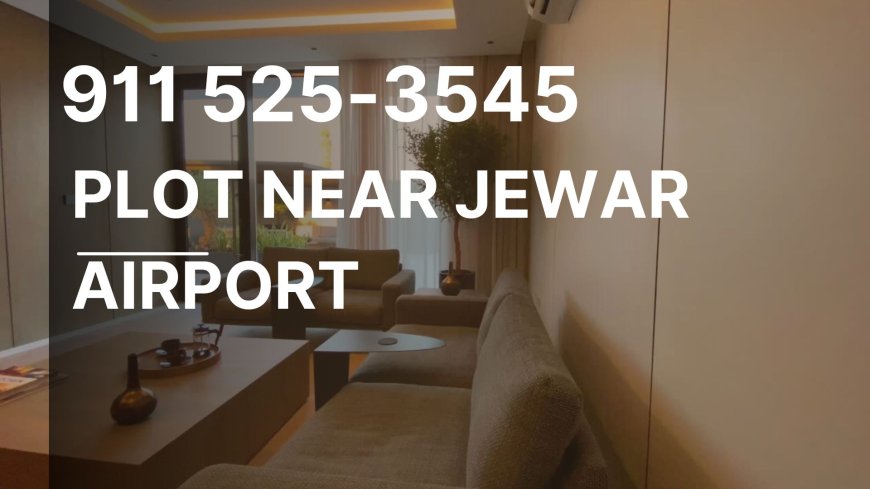 Plot Near Jewar Airport | Book@ 911-525-3545