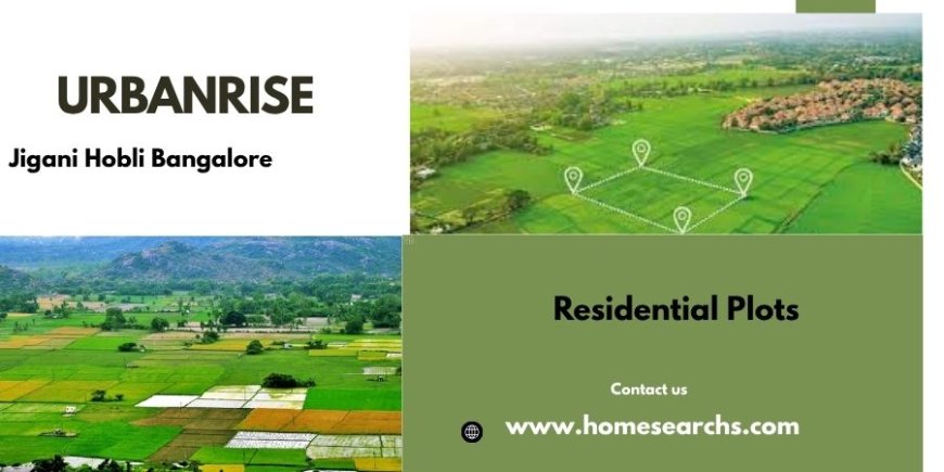 Unlock Your Dream Investment with Urbanrise Jigani Hobli Plots Bangalore