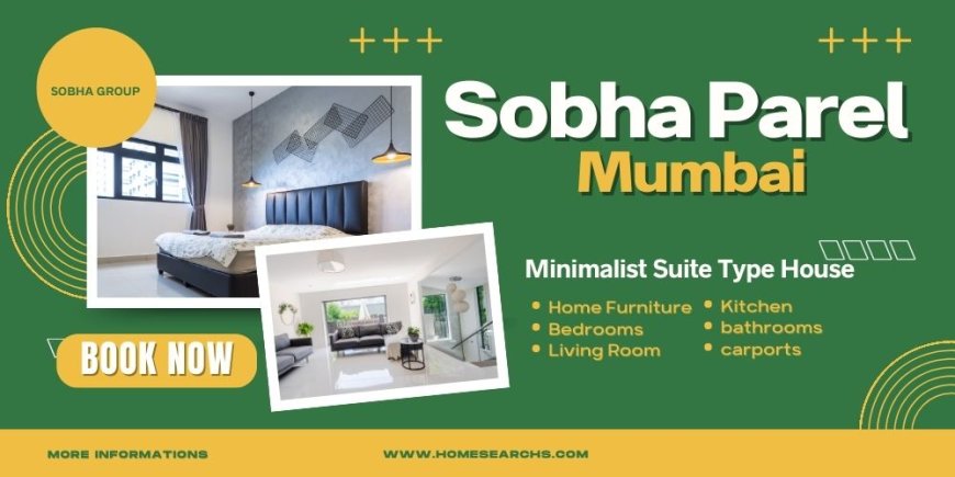 Sobha Parel | Luxury is just a key away In Mumbai