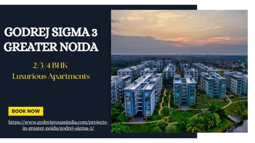 Smart Investment at Godrej Sigma 3 Greater Noida Residences