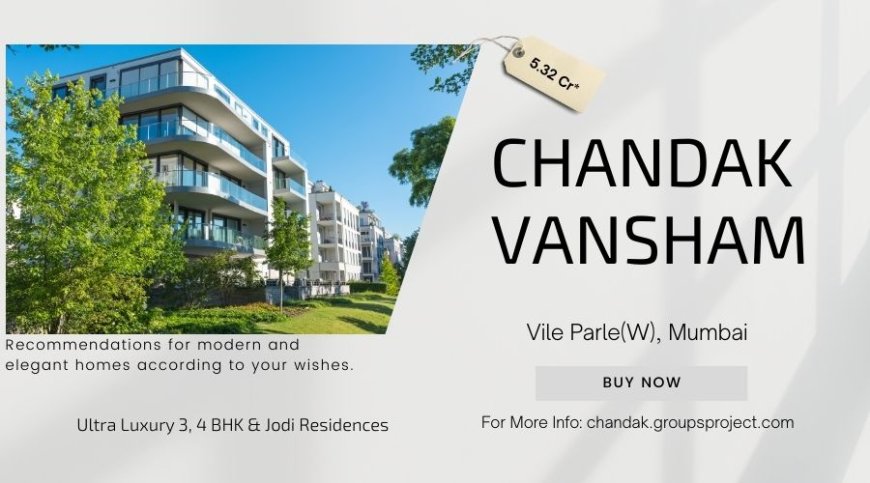 Chandak Vansham Mumbai - Invest wisely, lease smartly