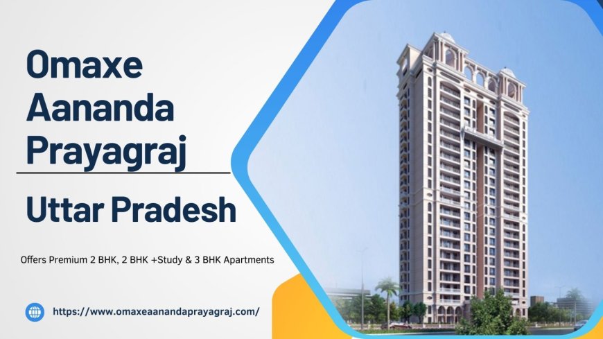 Omaxe Aananda Prayagraj | A Signature Residential Project