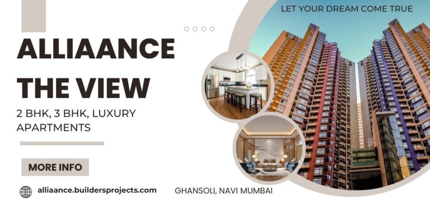 Alliaance The View Ghansoli Luxury is just a key away Navi Mumbai