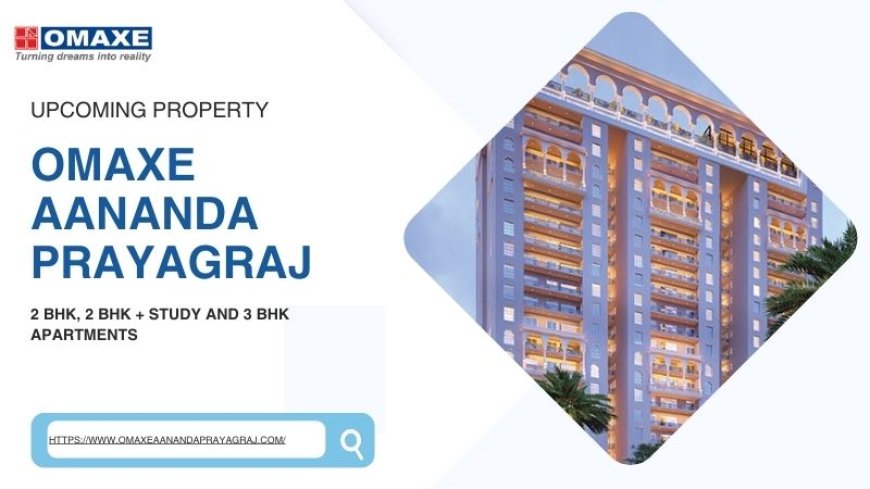 Omaxe Aananda Prayagraj | Exclusive Luxury & joyful living