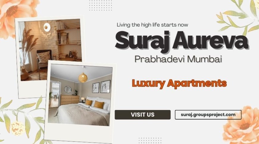 Suraj Aureva Prabhadevi Mumbai Connecting you to home