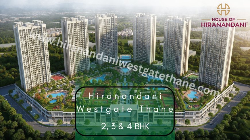 Hiranandani Westgate Floor Plans – Designed for Modern Living