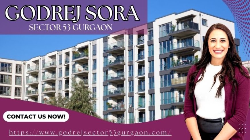 Book Your Dream Home at Godrej Sora Gurgaon