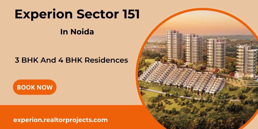 Experion Sector 151 Noida - Designed With Love And Care