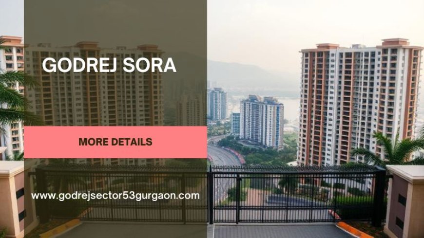 Godrej Sora | Perfect Homes for Lifestyle in Gurgaon