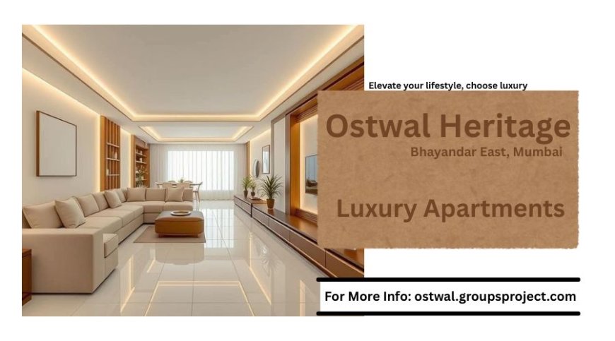 East Invest in beauty and elegance - Ostwal Heritage Bhayandar in Mumbai