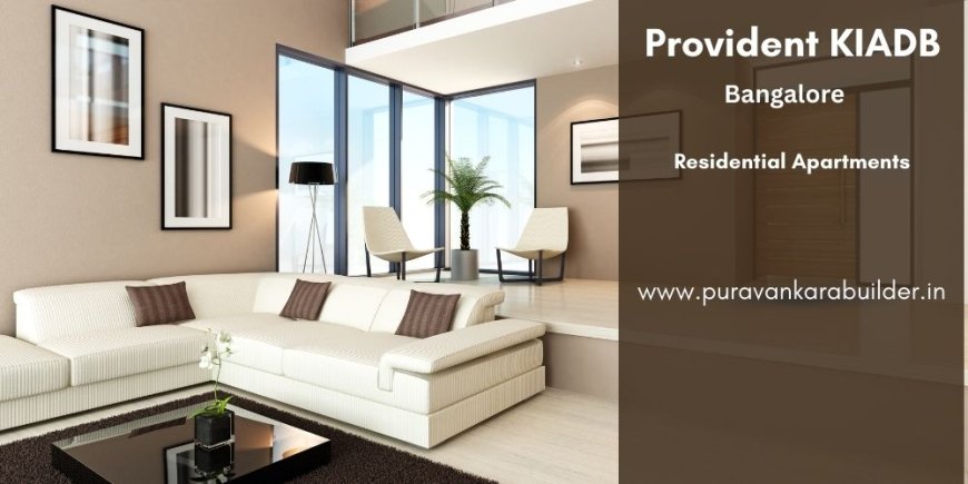 Provident KIADB Bangalore – Modern Apartments for Contemporary Living