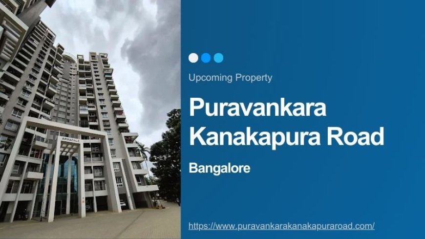 Upcoming Property Sale Puravankara Kanakapura Road Bangalore
