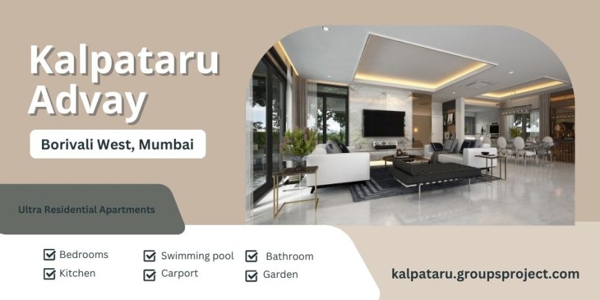 Kalpataru Advay Mumbai, Living the high life starts now