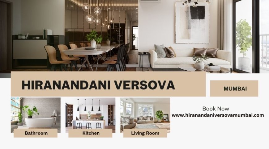 Hiranandani Versova | Invest in beauty and elegance in Mumbai