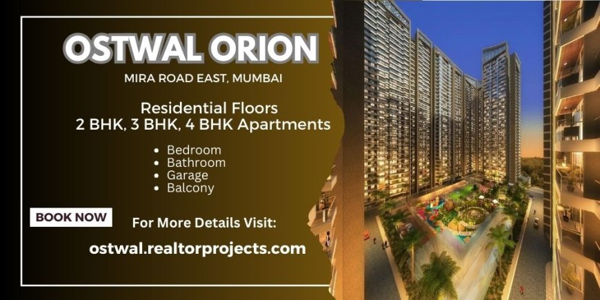 Ostwal Orion Mira Road East Mumbai - Nature Creates A Magical Abode For You
